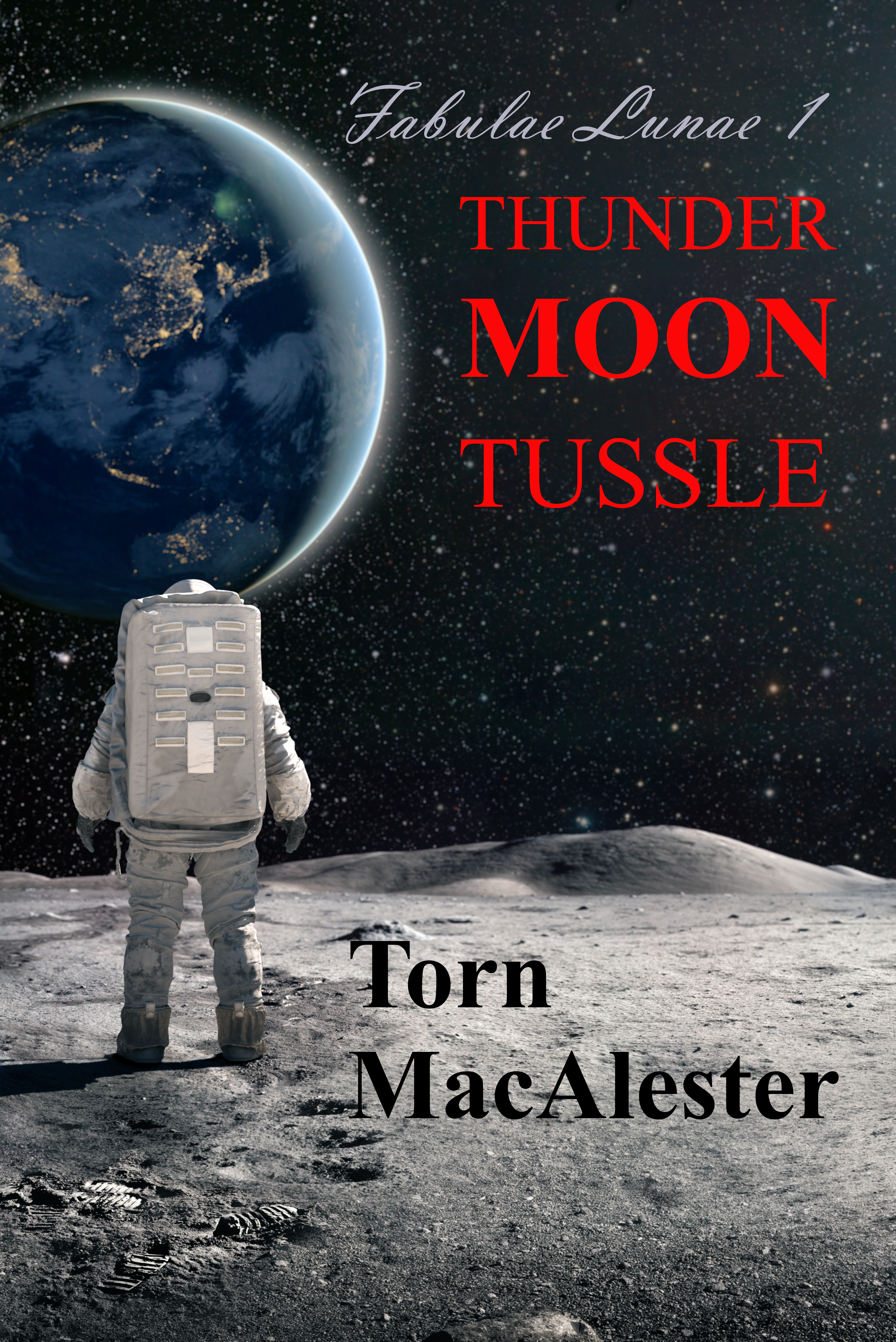 Thunder Moon Tussle: A Near Future Science Fiction Novel by Torn MacAlester